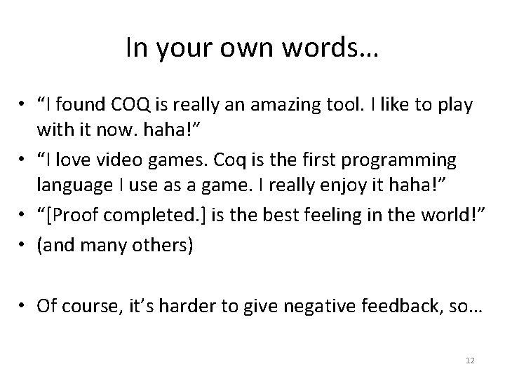 In your own words… • “I found COQ is really an amazing tool. I