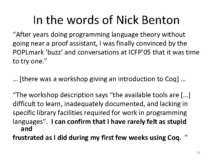 In the words of Nick Benton “After years doing programming language theory without going