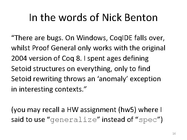 In the words of Nick Benton “There are bugs. On Windows, Coq. IDE falls