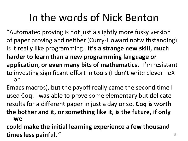 In the words of Nick Benton “Automated proving is not just a slightly more