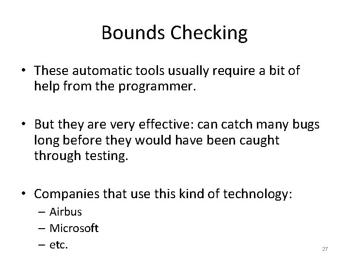 Bounds Checking • These automatic tools usually require a bit of help from the