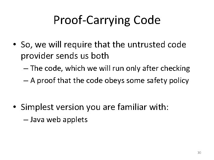 Proof-Carrying Code • So, we will require that the untrusted code provider sends us