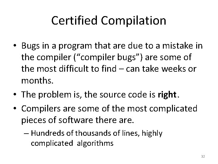 Certified Compilation • Bugs in a program that are due to a mistake in