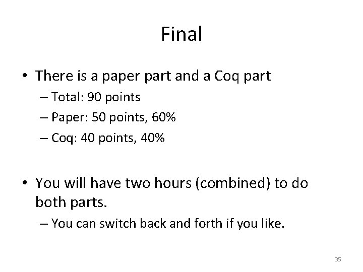 Final • There is a paper part and a Coq part – Total: 90