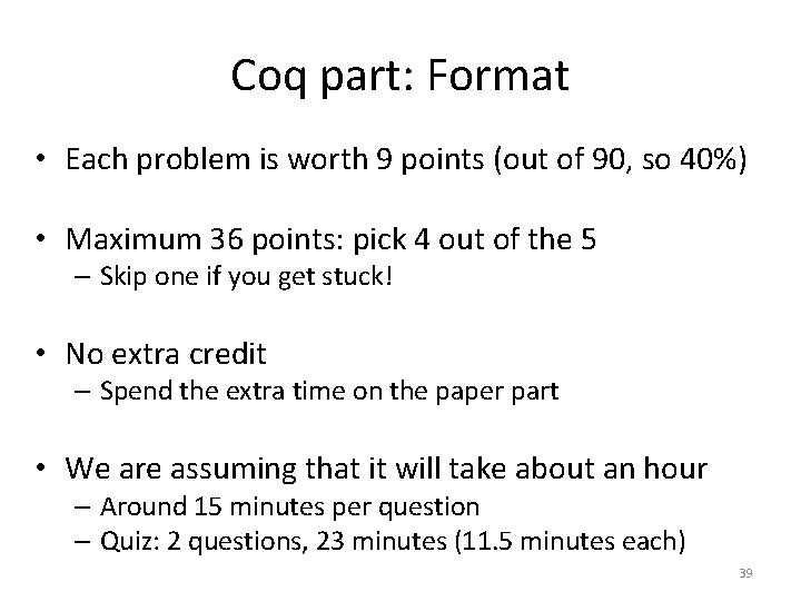Coq part: Format • Each problem is worth 9 points (out of 90, so