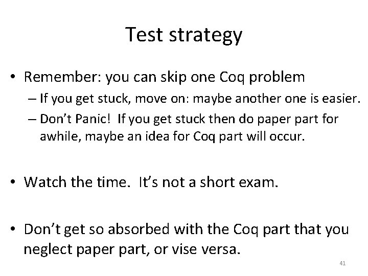 Test strategy • Remember: you can skip one Coq problem – If you get