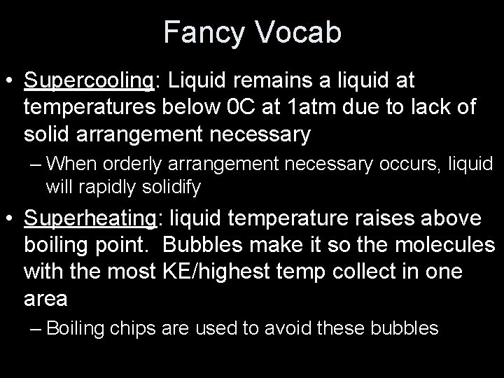 Fancy Vocab • Supercooling: Liquid remains a liquid at temperatures below 0 C at