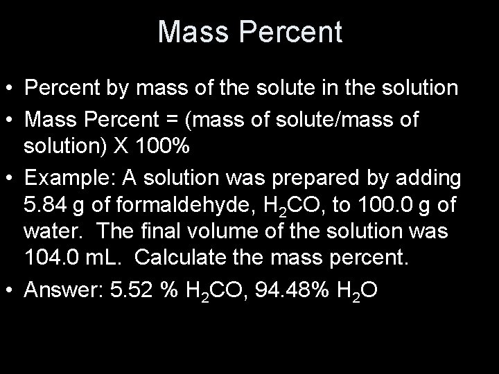 Mass Percent • Percent by mass of the solute in the solution • Mass