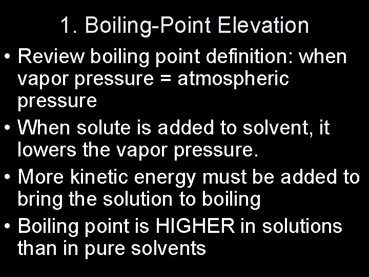 1. Boiling-Point Elevation • Review boiling point definition: when vapor pressure = atmospheric pressure