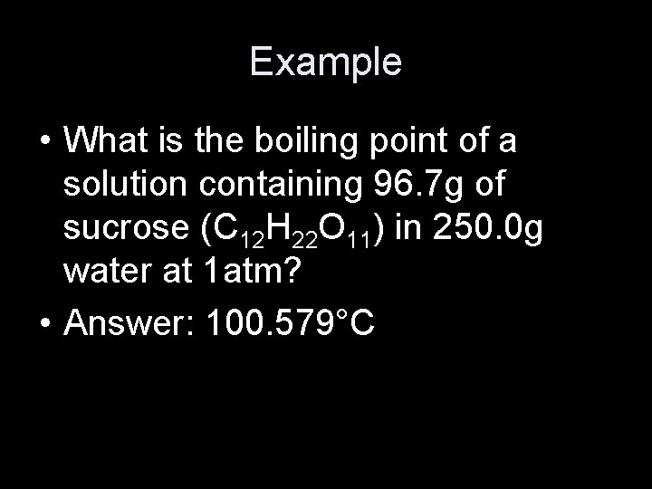 Example • What is the boiling point of a solution containing 96. 7 g