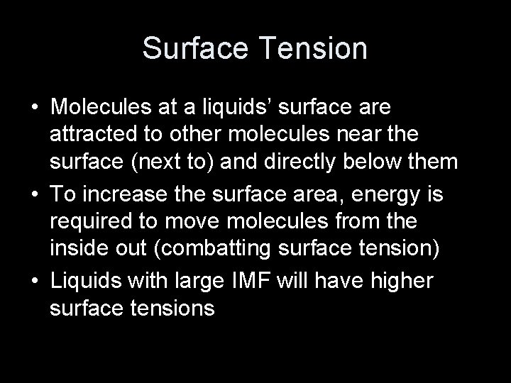 Surface Tension • Molecules at a liquids’ surface are attracted to other molecules near