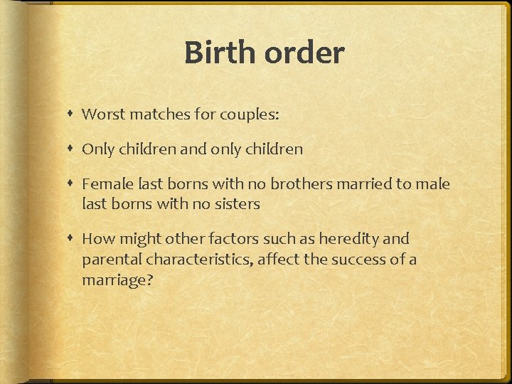 Birth order Worst matches for couples: Only children and only children Female last borns