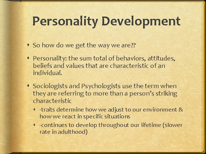 Personality Development So how do we get the way we are? ? Personality: the