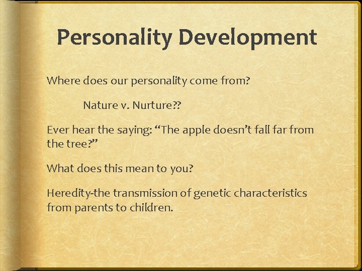 Personality Development Where does our personality come from? Nature v. Nurture? ? Ever hear