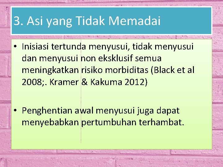 3. Asi yang Tidak Memadai • Inisiasi tertunda menyusui, tidak menyusui dan menyusui non