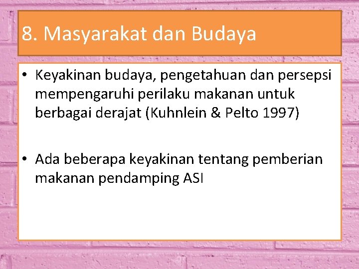 8. Masyarakat dan Budaya • Keyakinan budaya, pengetahuan dan persepsi mempengaruhi perilaku makanan untuk