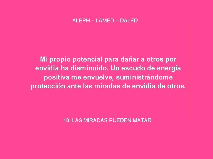 ALEPH – LAMED – DALED Mi propio potencial para dañar a otros por envidia