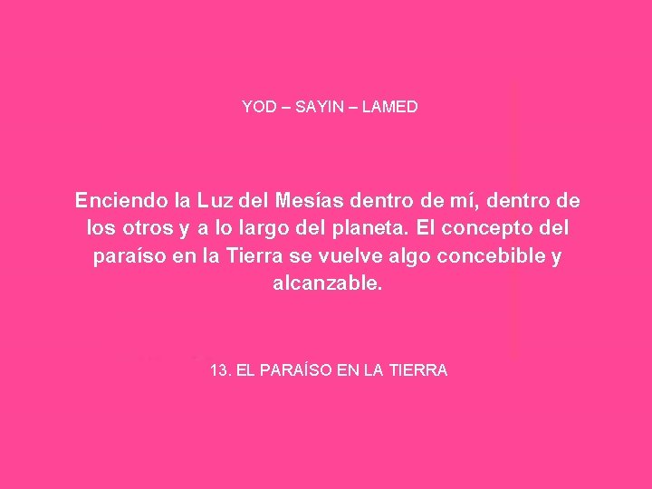 YOD – SAYIN – LAMED Enciendo la Luz del Mesías dentro de mí, dentro