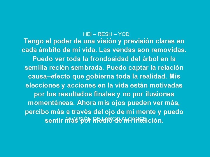 HEI – RESH – YOD Tengo el poder de una visión y previsión claras