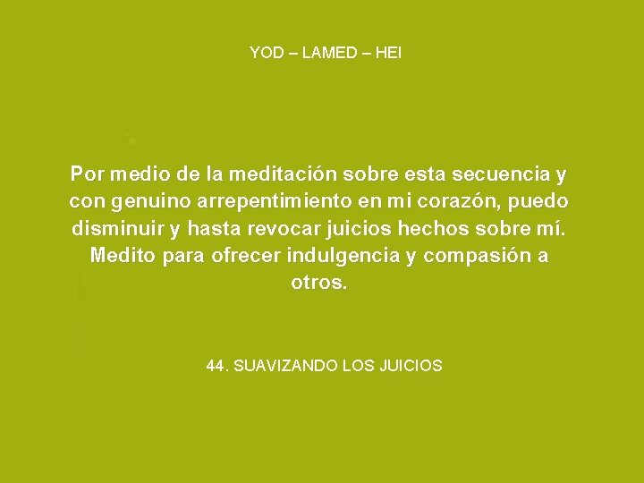 YOD – LAMED – HEI Por medio de la meditación sobre esta secuencia y