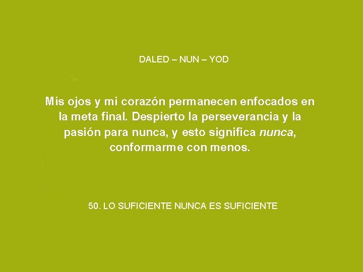 DALED – NUN – YOD Mis ojos y mi corazón permanecen enfocados en la