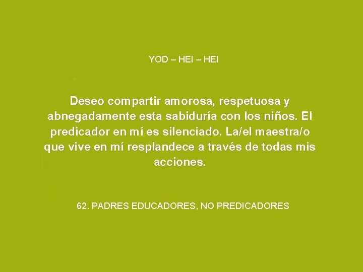 YOD – HEI Deseo compartir amorosa, respetuosa y abnegadamente esta sabiduría con los niños.