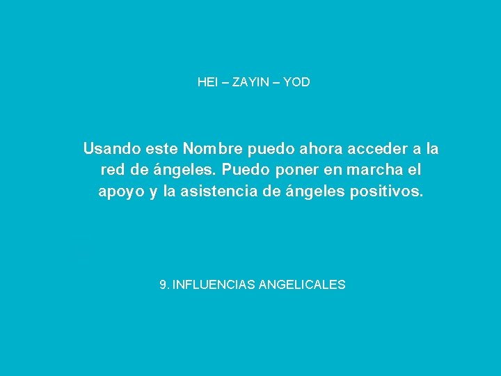 HEI – ZAYIN – YOD Usando este Nombre puedo ahora acceder a la red