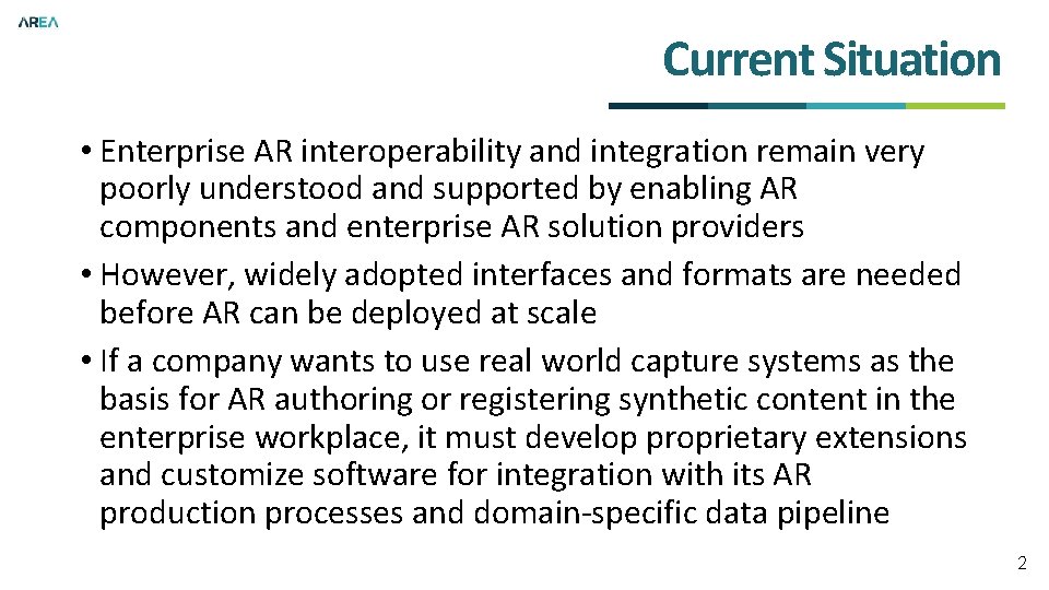 Current Situation • Enterprise AR interoperability and integration remain very poorly understood and supported