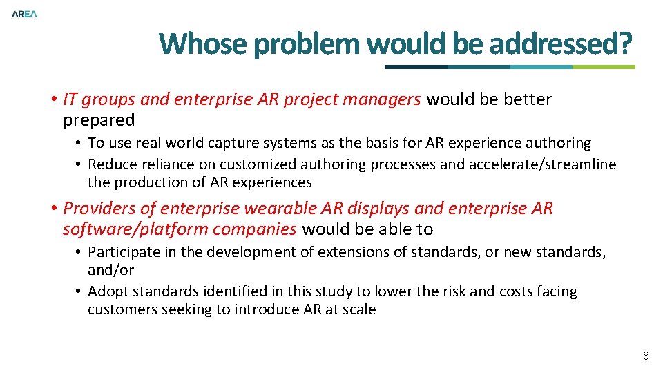 Whose problem would be addressed? • IT groups and enterprise AR project managers would