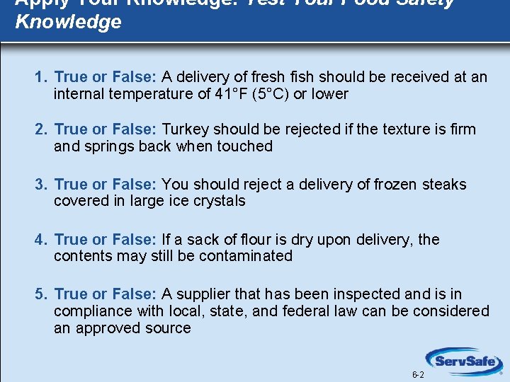 Apply Your Knowledge: Test Your Food Safety Knowledge 1. True or False: A delivery