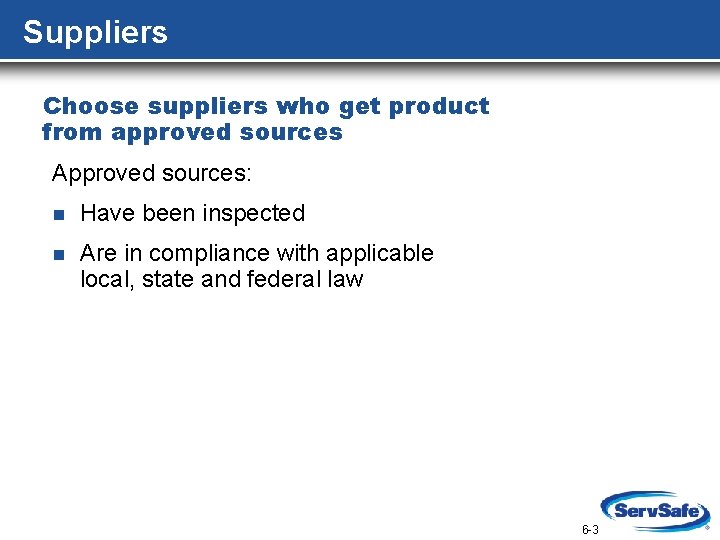 Suppliers Choose suppliers who get product from approved sources Approved sources: n Have been