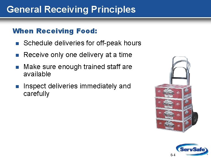 General Receiving Principles When Receiving Food: n Schedule deliveries for off-peak hours n Receive