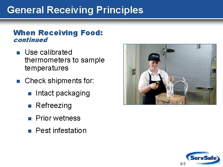 General Receiving Principles When Receiving Food: continued n Use calibrated thermometers to sample temperatures