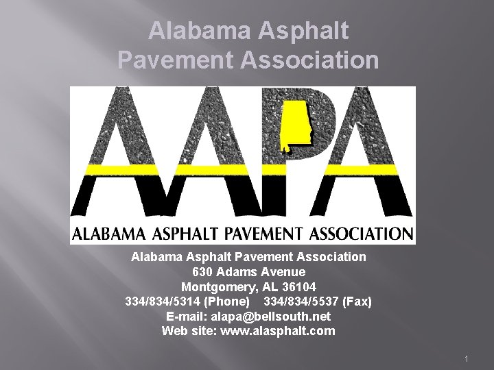 Alabama Asphalt Pavement Association 630 Adams Avenue Montgomery, AL 36104 334/834/5314 (Phone) 334/834/5537 (Fax)