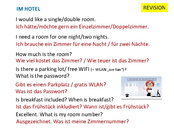 IM HOTEL REVISION I would like a single/double room. Ich hätte/möchte gern ein Einzelzimmer/Doppelzimmer.