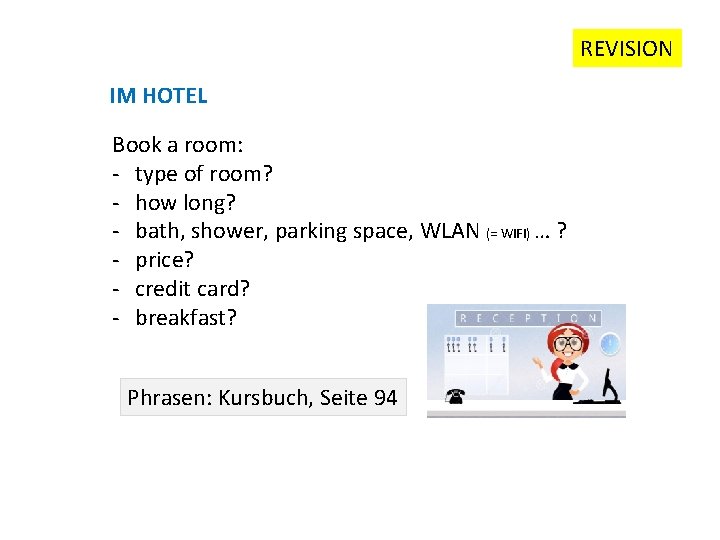REVISION IM HOTEL Book a room: - type of room? - how long? -