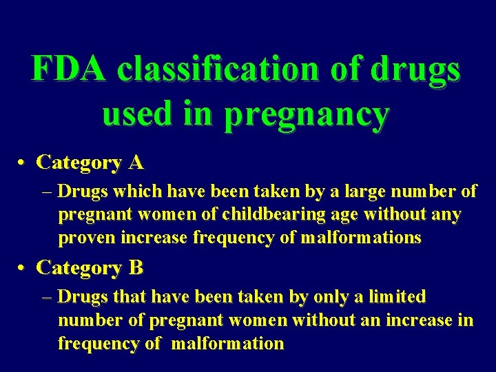 FDA classification of drugs used in pregnancy • Category A – Drugs which have