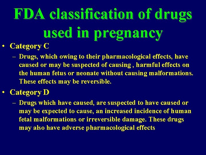 FDA classification of drugs used in pregnancy • Category C – Drugs, which owing