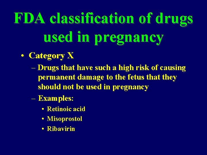 FDA classification of drugs used in pregnancy • Category X – Drugs that have