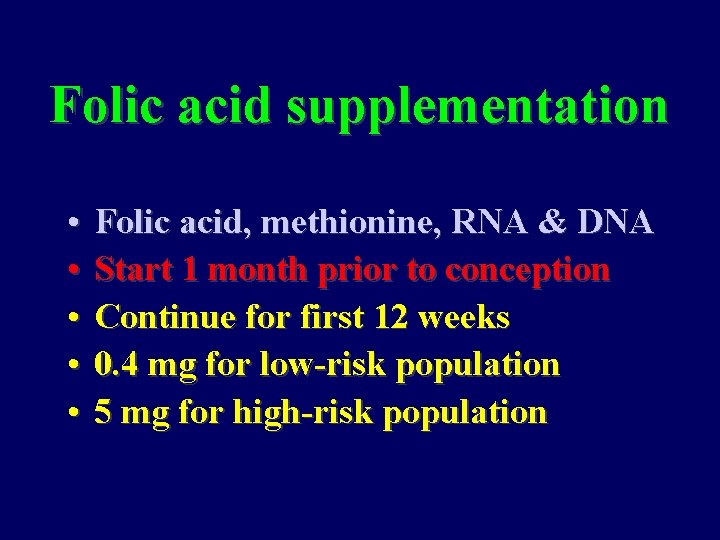 Folic acid supplementation • • • Folic acid, methionine, RNA & DNA Start 1