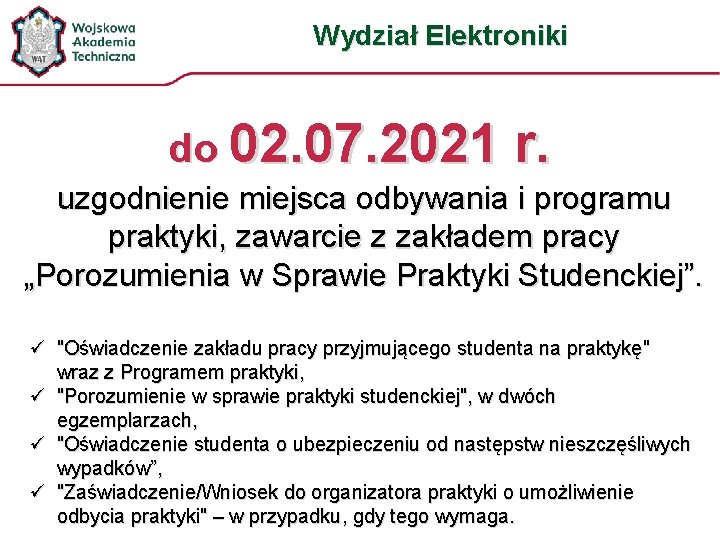 Wydział Elektroniki do 02. 07. 2021 r. uzgodnienie miejsca odbywania i programu praktyki, zawarcie