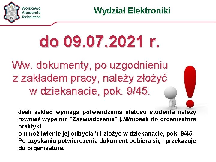 Wydział Elektroniki do 09. 07. 2021 r. Ww. dokumenty, po uzgodnieniu z zakładem pracy,