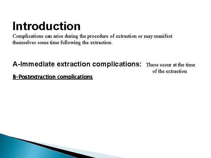 Introduction Complications can arise during the procedure of extraction or may manifest themselves some