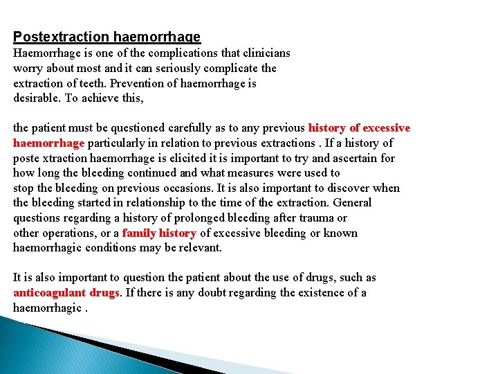 Postextraction haemorrhage Haemorrhage is one of the complications that clinicians worry about most and