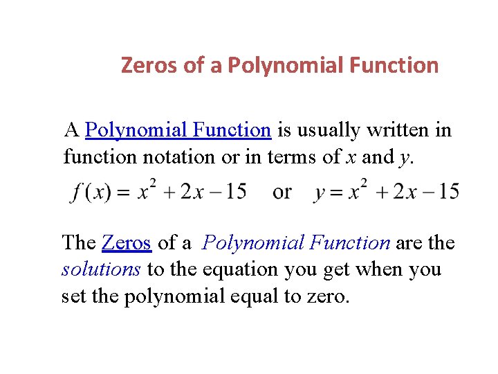 Zeros of a Polynomial Function A Polynomial Function is usually written in function notation