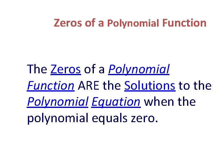 Zeros of a Polynomial Function The Zeros of a Polynomial Function ARE the Solutions