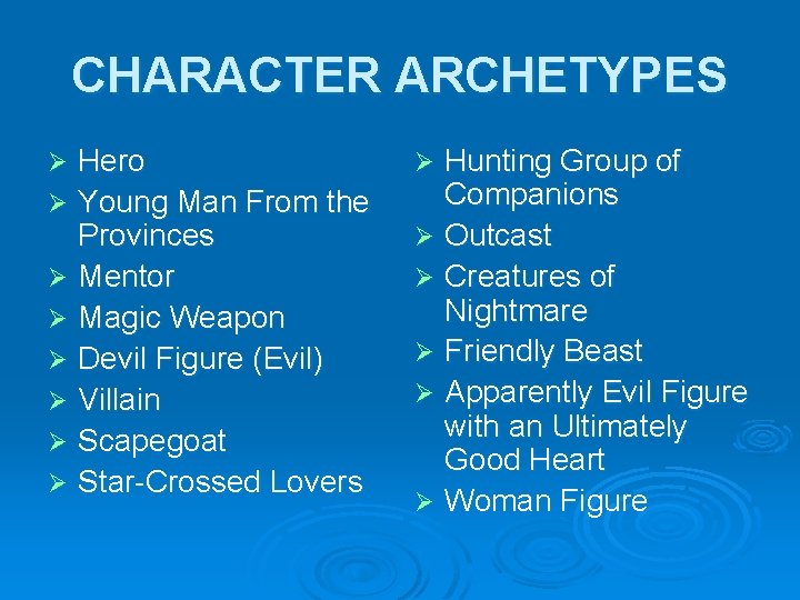 CHARACTER ARCHETYPES Hero Ø Young Man From the Provinces Ø Mentor Ø Magic Weapon