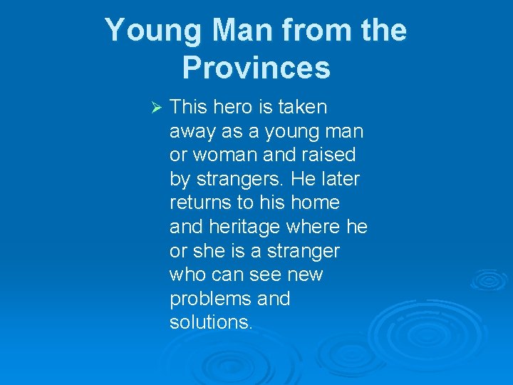 Young Man from the Provinces Ø This hero is taken away as a young