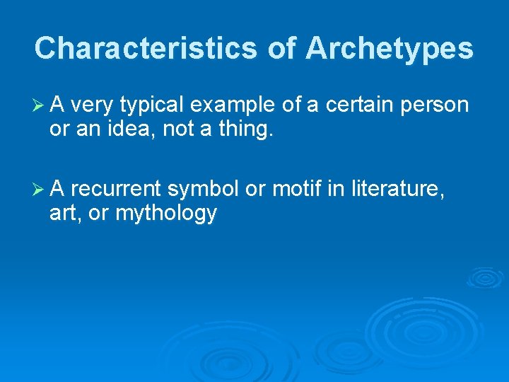 Characteristics of Archetypes Ø A very typical example of a certain person or an