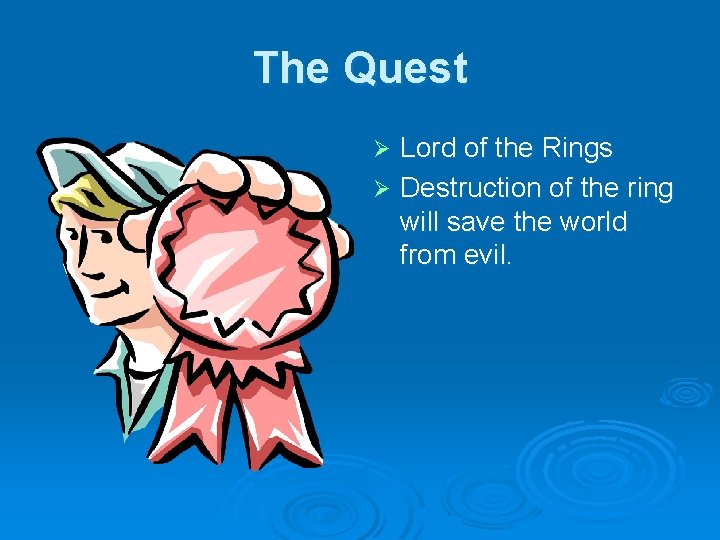 The Quest Lord of the Rings Ø Destruction of the ring will save the